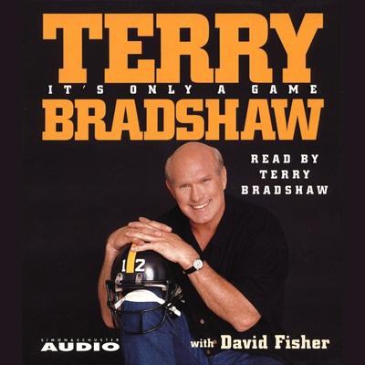 Its Only a Game Audiobook, by Terry Bradshaw