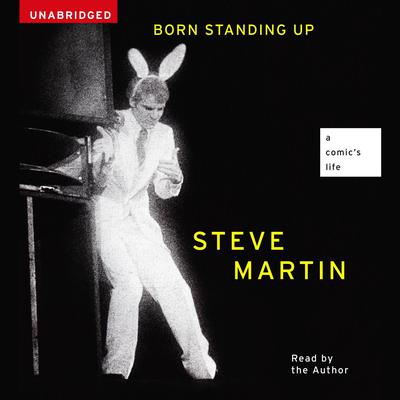 Born Standing Up: A Comics Life Audiobook, by Steve Martin