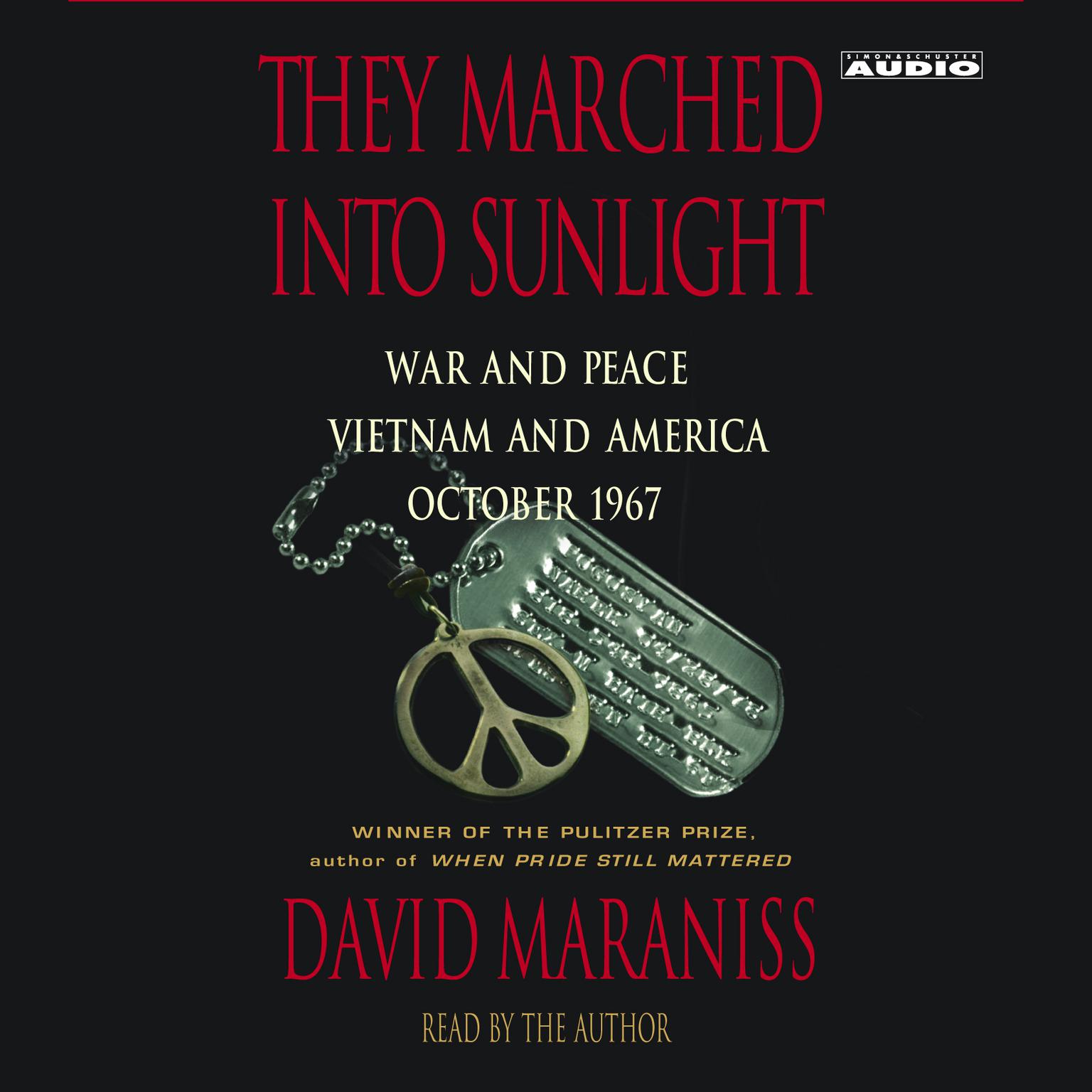 They Marched Into Sunlight (Abridged): War and Peace Vietnam and America October 1967 Audiobook, by David Maraniss
