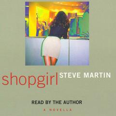 Shopgirl Audiobook, by Steve Martin