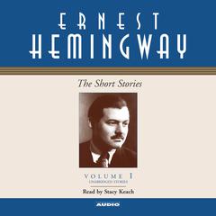 The Short Stories, Vol. 1: Volume I Audiobook, by Ernest Hemingway