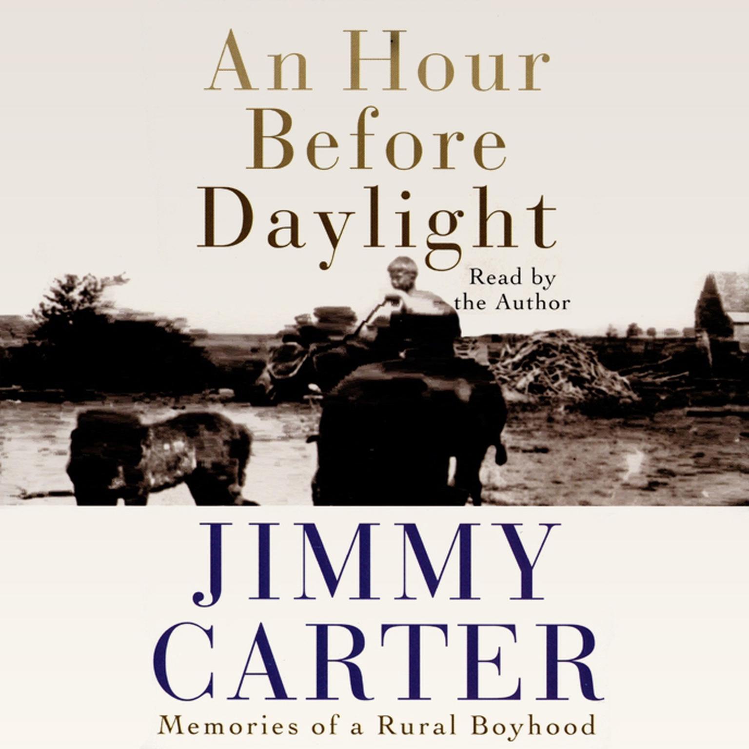 An Hour before Daylight (Abridged): Memories of a Rural Boyhood Audiobook, by Jimmy Carter