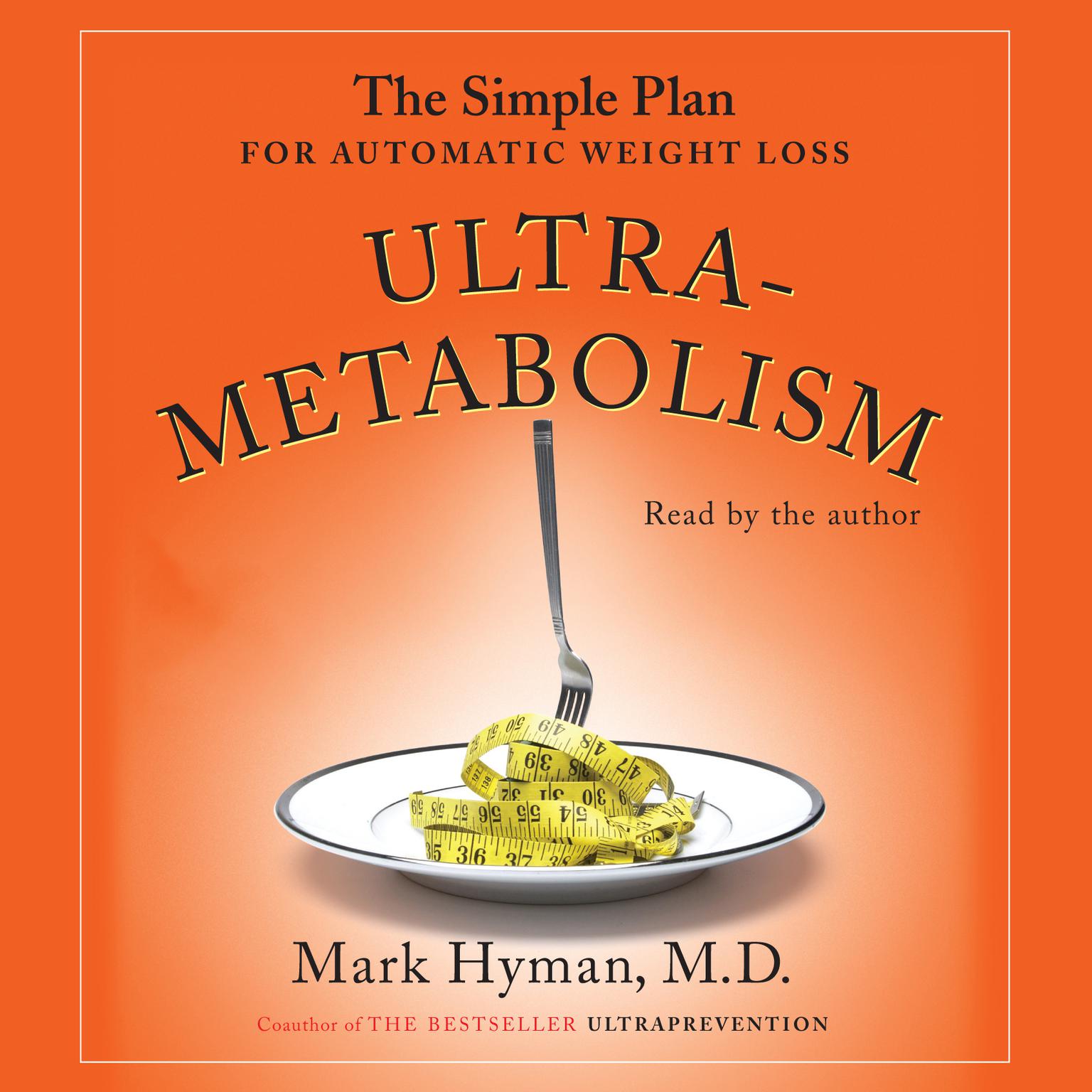 Ultrametabolism (Abridged): The Simple Plan for Automatic Weight Loss Audiobook, by Mark Hyman