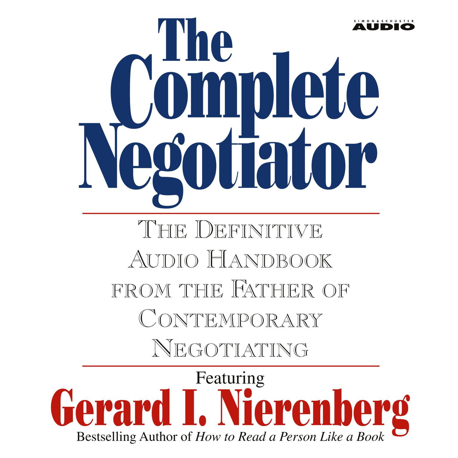 The Complete Negotiator (Abridged): The Definitive Audio Handbook from the Father of Contemporary Negotiating Audiobook, by Gerard I. Nierenberg