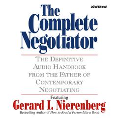 The Complete Negotiator: The Definitive Audio Handbook from the Father of Contemporary Negotiating Audiobook, by Gerard I. Nierenberg