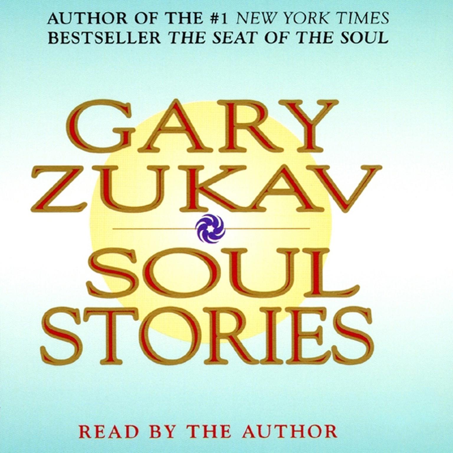 Soul Stories: Practical Guides to the Soul Audiobook, by Gary Zukav