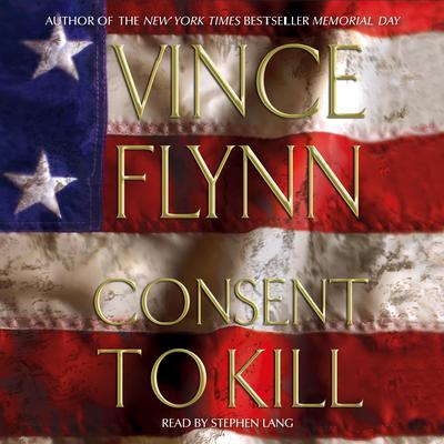 Consent to Kill: A Thriller Audiobook, by Vince Flynn