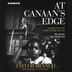 At Canaan’s Edge: America in the King Years, 1965–68 Audiobook, by Taylor Branch