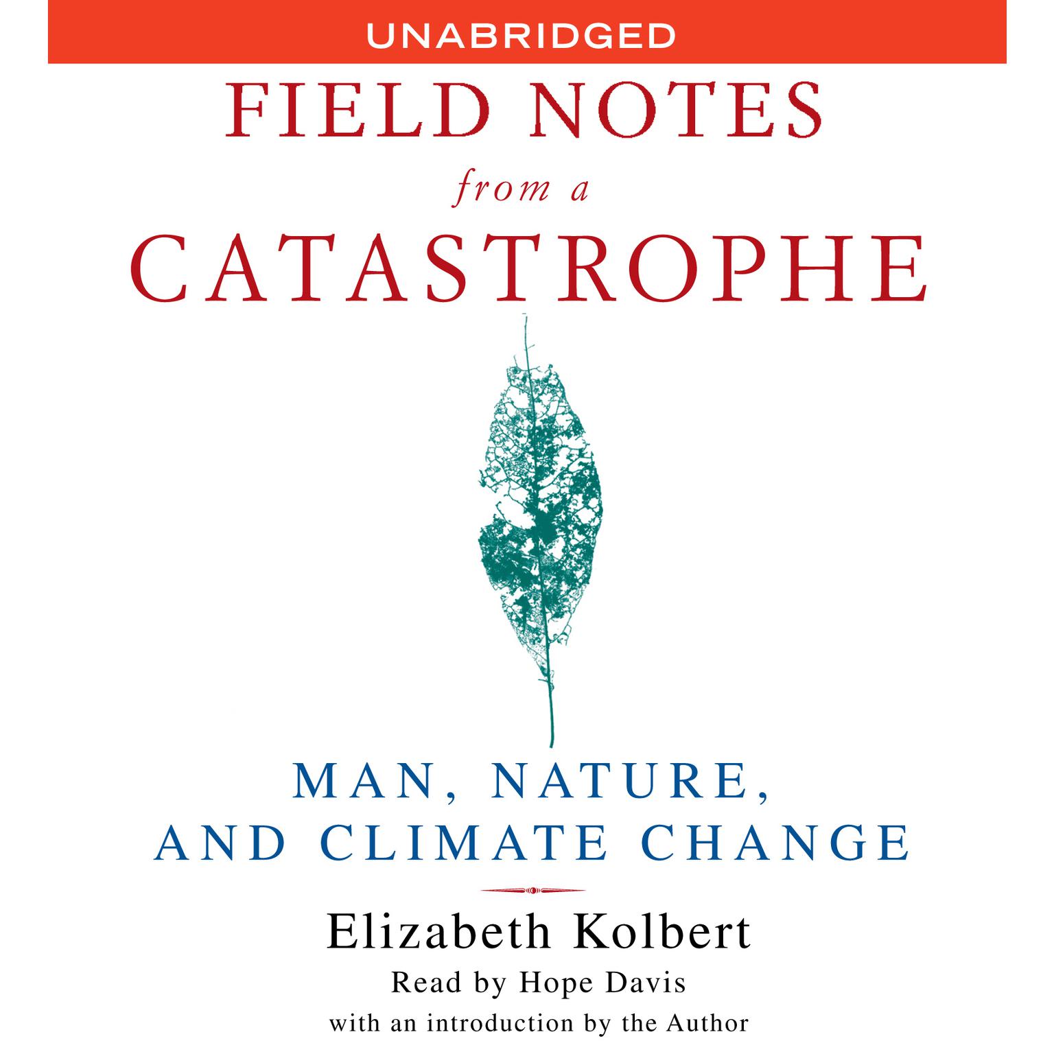 Field Notes From a Catastrophe (Abridged): Man, Nature and Climate Change Audiobook, by Elizabeth Kolbert