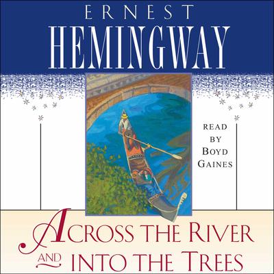 Across the River and Into the Trees Audiobook, by Ernest Hemingway