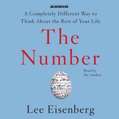 The Number: A Completely Different Way to Think About the Rest of Your Life Audiobook, by Lee Eisenberg