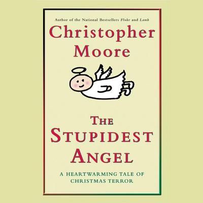 The Stupidest Angel: A Heartwarming Tale of Christmas Terror Audiobook, by Christopher Moore