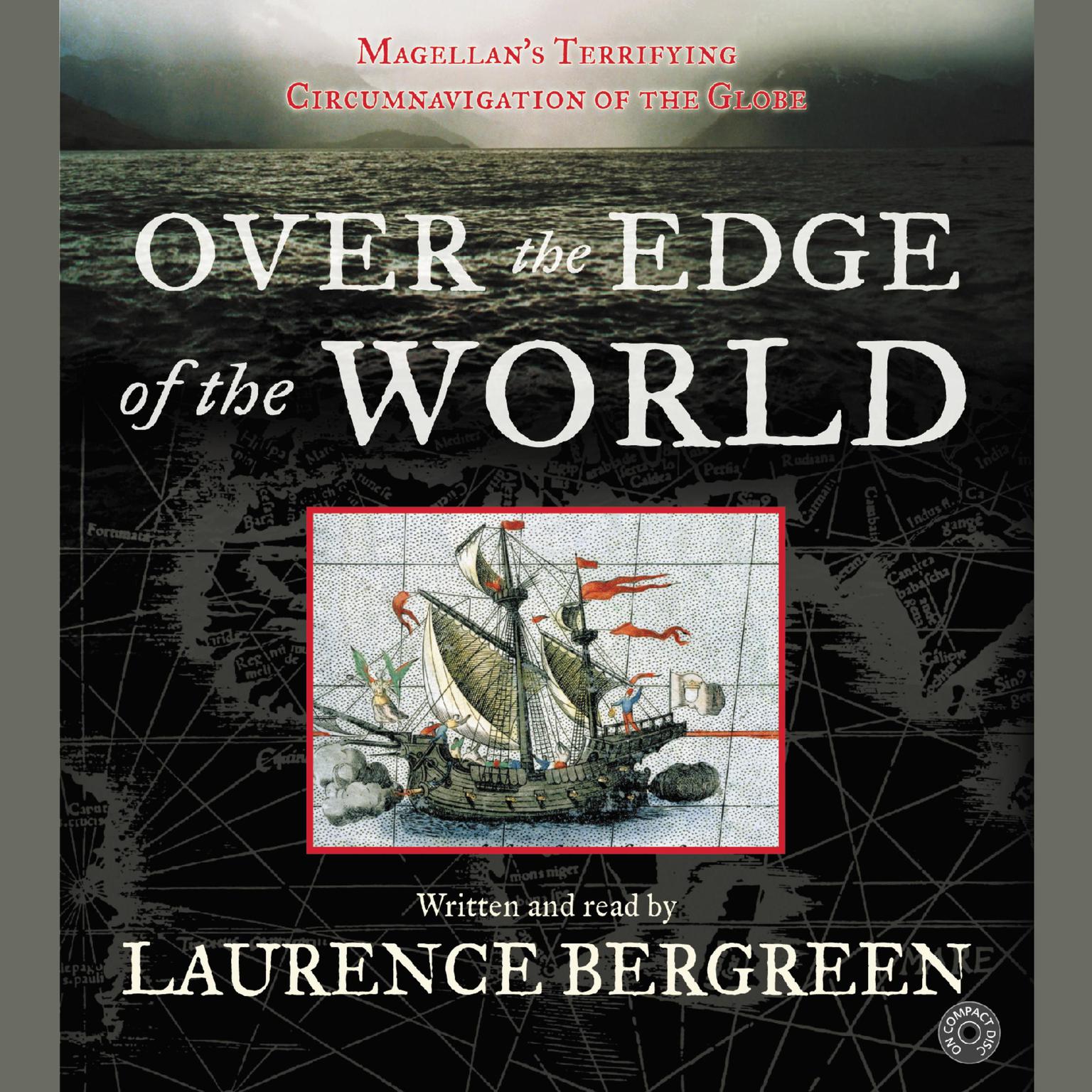 Over the Edge of the World (Abridged): Magellan’s Terrifying Circumnavigation of the Globe Audiobook, by Laurence Bergreen