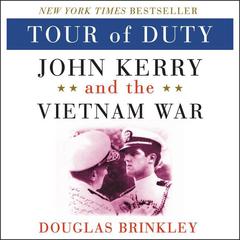 Tour of Duty: John Kerry and the Vietnam War Audiobook, by Douglas Brinkley