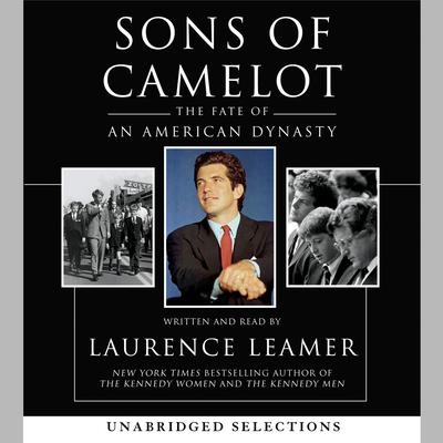 Sons of Camelot: The Fate of an American Dynasty Audiobook, by Laurence Leamer
