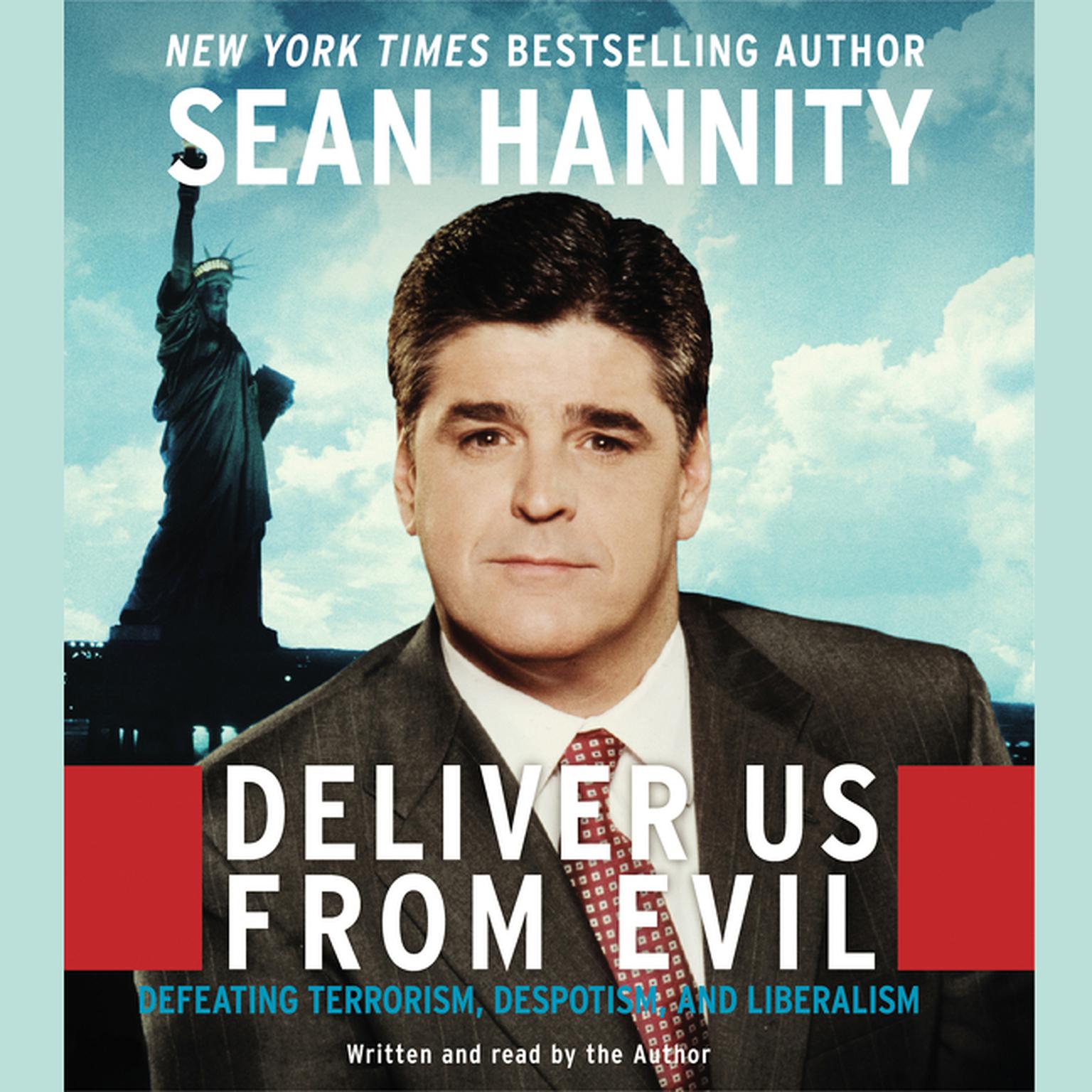 Deliver Us From Evil (Abridged): Defeating Terrorism, Despotism, and Liberalism Audiobook, by Sean Hannity