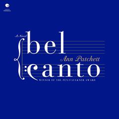 Bel Canto Audiobook, by Ann Patchett