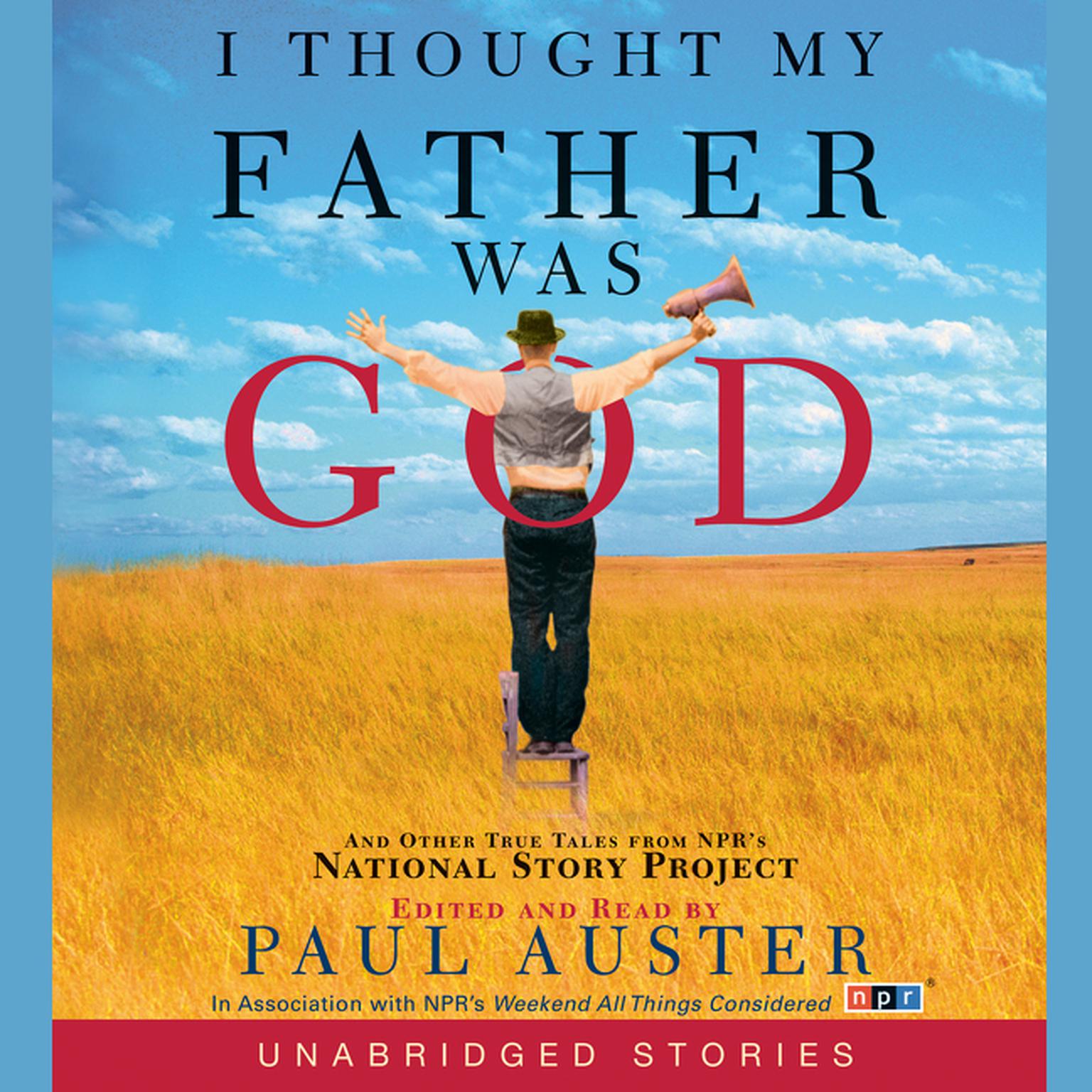 I Thought My Father Was God (Abridged): And Other True Tales from NPRs National Story Project Audiobook, by Paul Auster