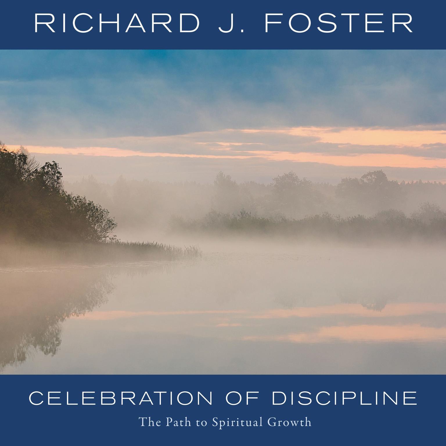 Celebration of Discipline (Abridged): The Path to Spiritual Growth Audiobook, by Richard J. Foster