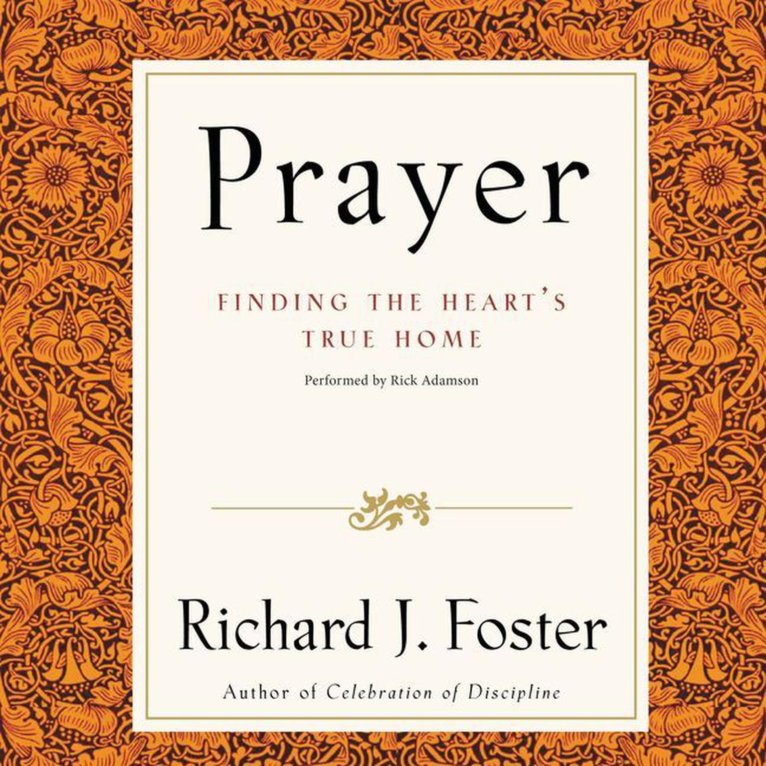 Prayer Selections: Finding the Heart’s True Home Audiobook, by Richard J. Foster