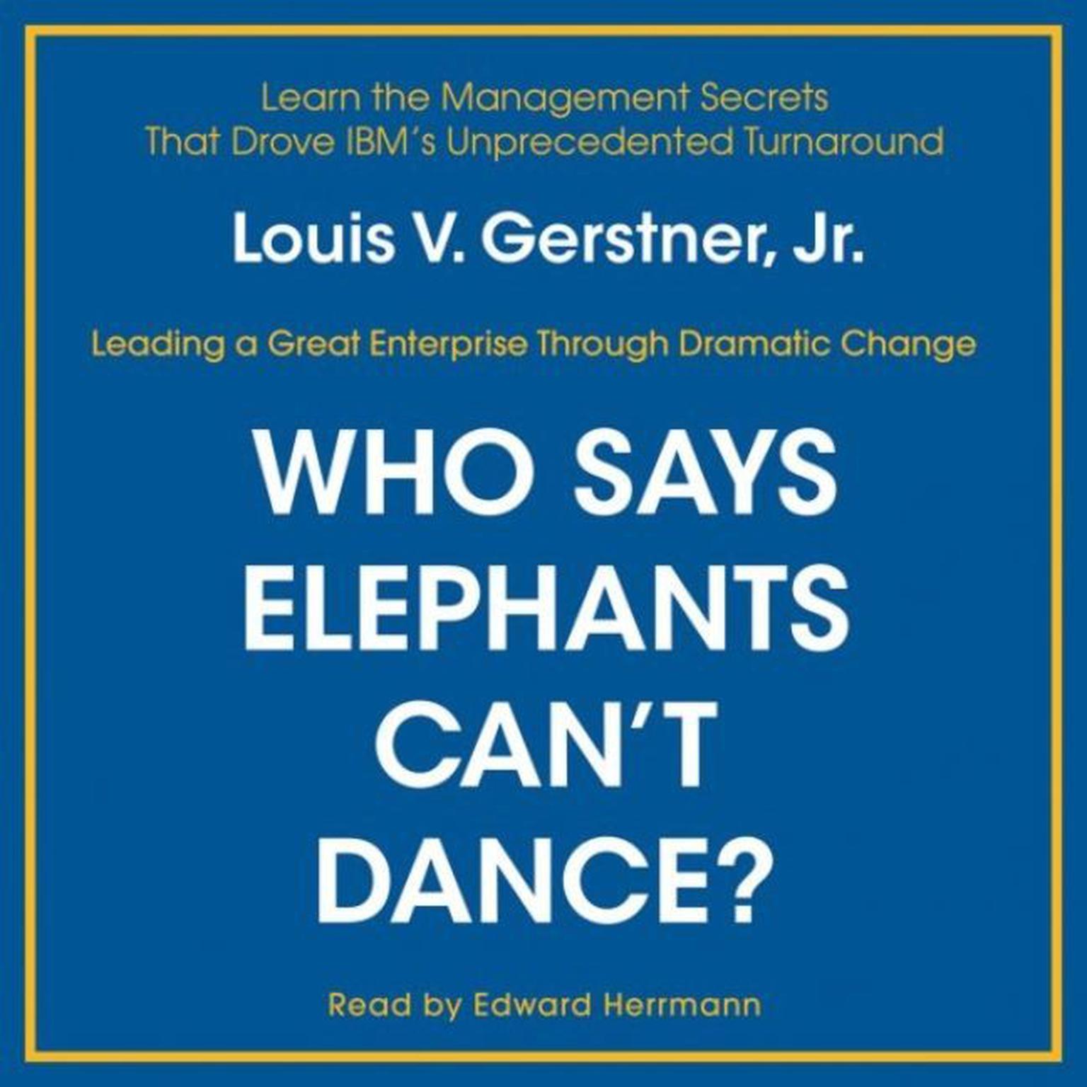 Who Says Elephants Cant Dance? (Abridged) Audiobook, by Louis V. Gerstner