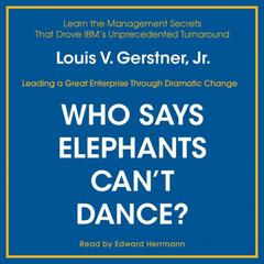 Who Says Elephants Cant Dance? Audiobook, by Louis V. Gerstner