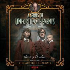 Series of Unfortunate Events #5: The Austere Academy Audiobook, by Lemony Snicket