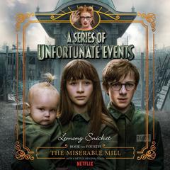 Series of Unfortunate Events #4: The Miserable Mill Audiobook, by Lemony Snicket