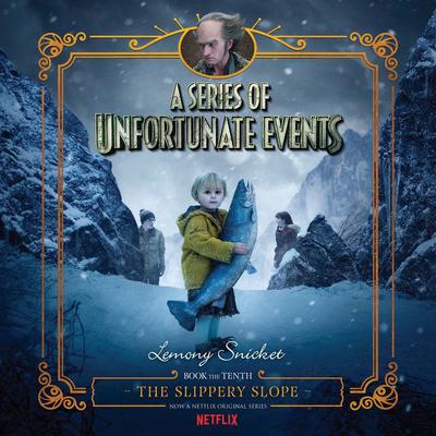 Series of Unfortunate Events #10: The Slippery Slope Audiobook, by Lemony Snicket