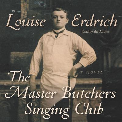 The Master Butchers Singing Club Audiobook, by Louise Erdrich