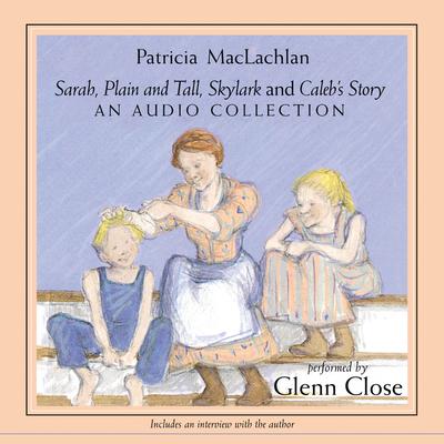 Sarah, Plain and Tall Collection Audiobook, by Patricia MacLachlan