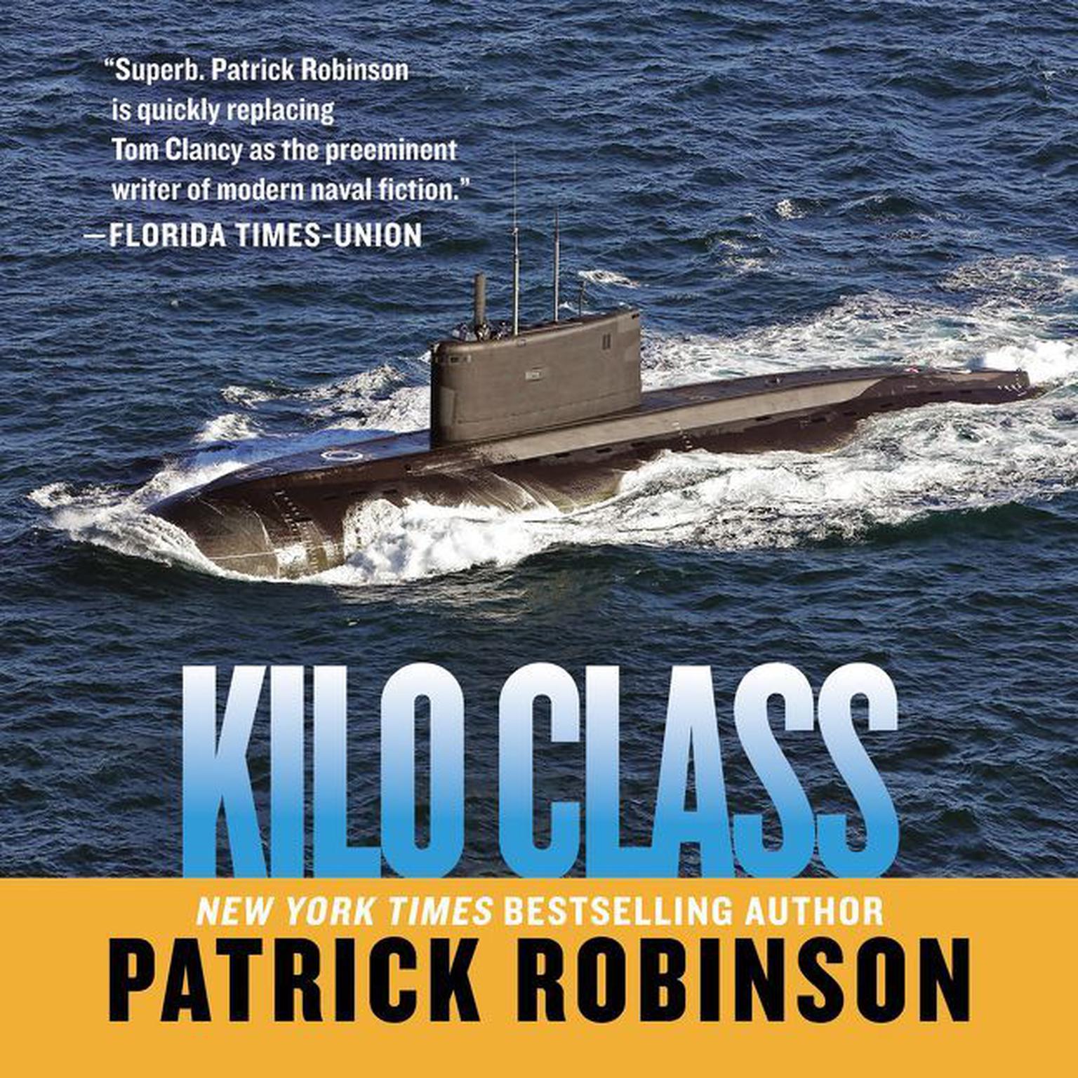 Kilo Class (Abridged) Audiobook, by Patrick Robinson