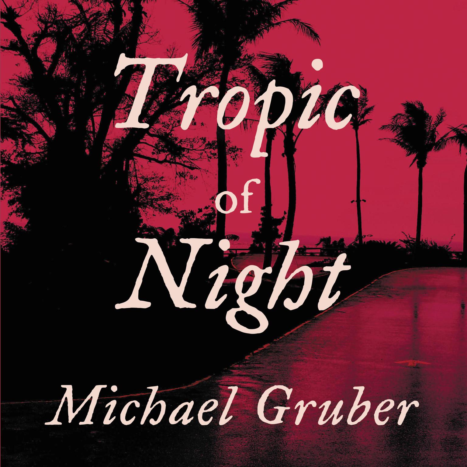 Tropic of Night (Abridged) Audiobook, by Michael Gruber
