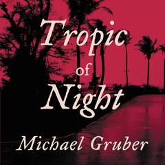 Tropic of Night Audiobook, by Michael Gruber