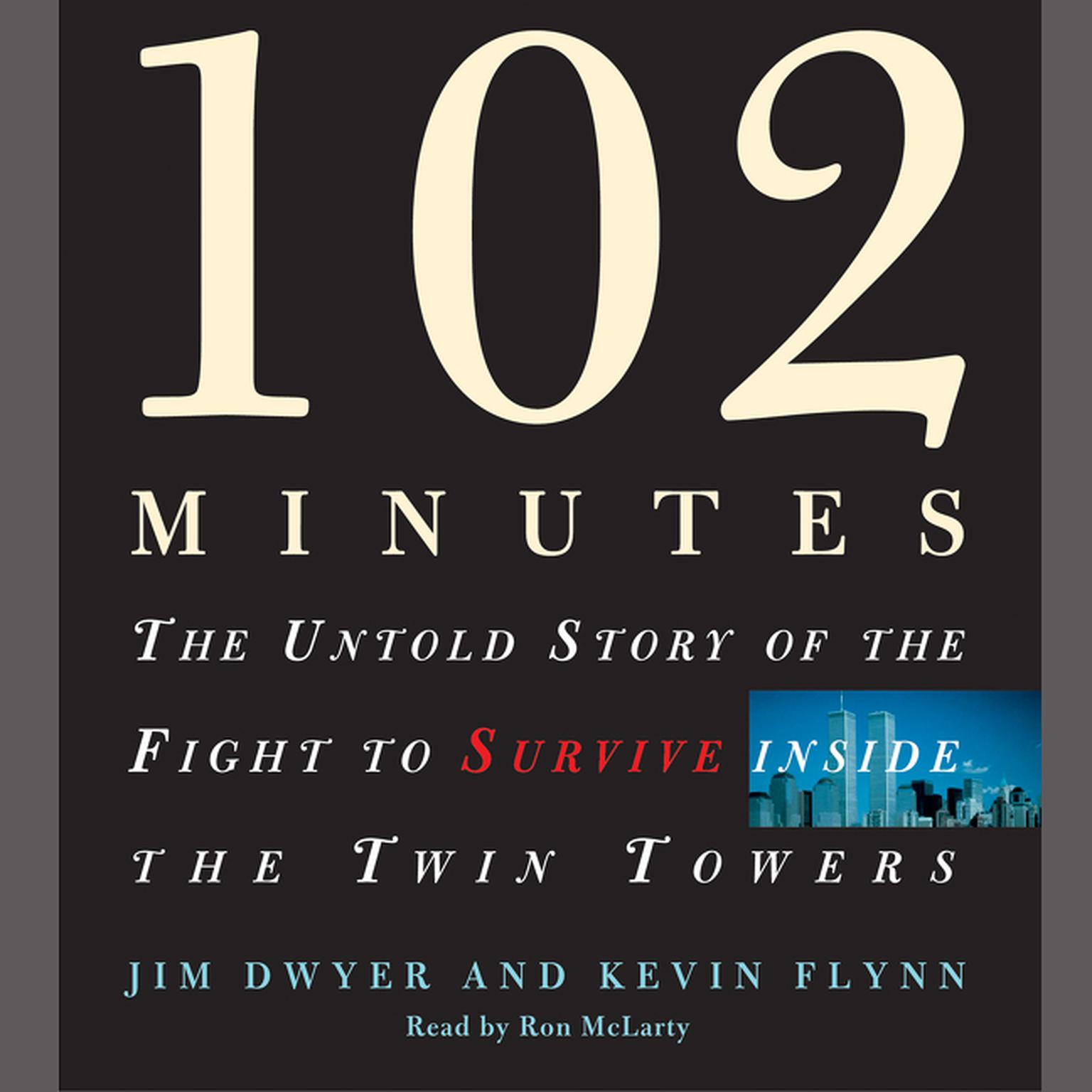 102 Minutes (Abridged): The Untold Story of the Fight to Survive inside the Twin Towers Audiobook, by Jim Dwyer