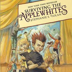 Surviving the Applewhites Audiobook, by Stephanie S. Tolan