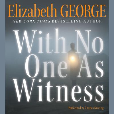 With No One As Witness Audiobook, by Elizabeth George