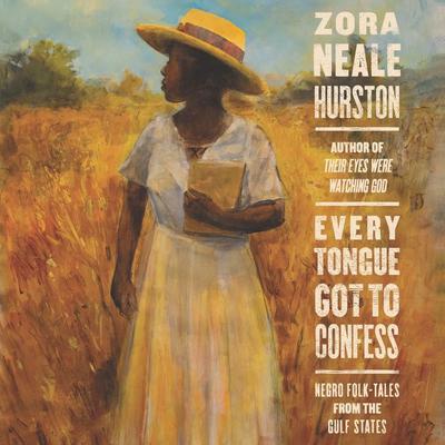 Every Tongue Got to Confess: Negro Folk-Tales from the Gulf States Audiobook, by Zora Neale Hurston