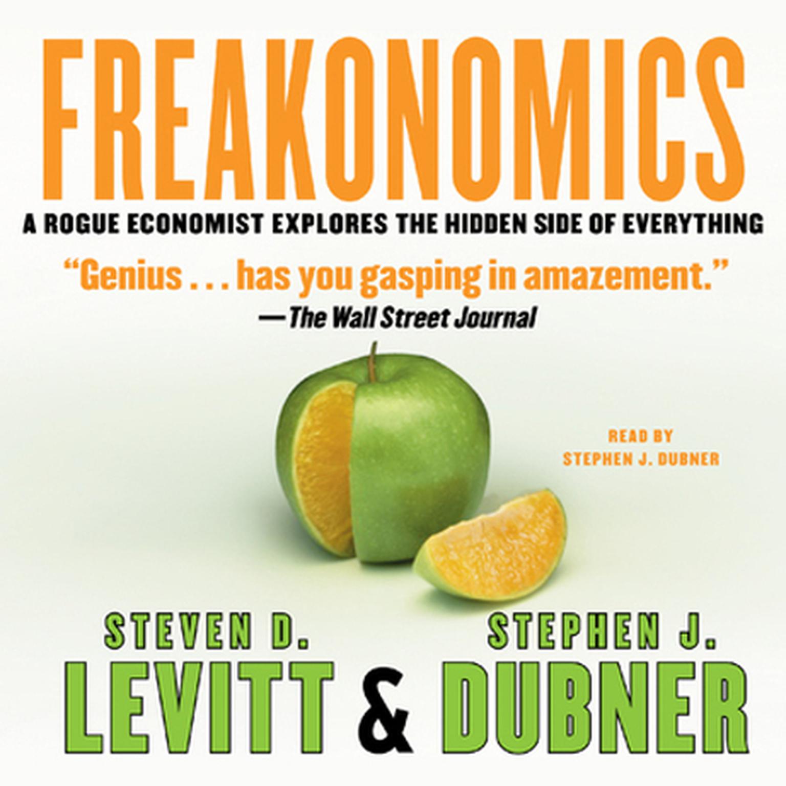 Freakonomics: A Rogue Economist Explores the Hidden Side of Everything Audiobook, by Steven D. Levitt