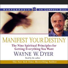 Manifest Your Destiny Audiobook, by Wayne W. Dyer