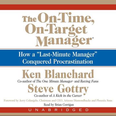 The On-Time, On-Target Manager: How a “Last-Minute Manager” Conquered Procrastination Audiobook, by Ken Blanchard