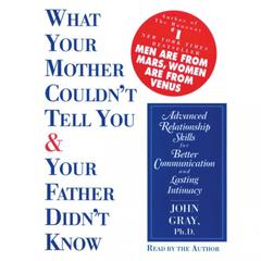 What Your Mother Couldnt Tell You and Your Father Didnt Know Audiobook, by John Gray