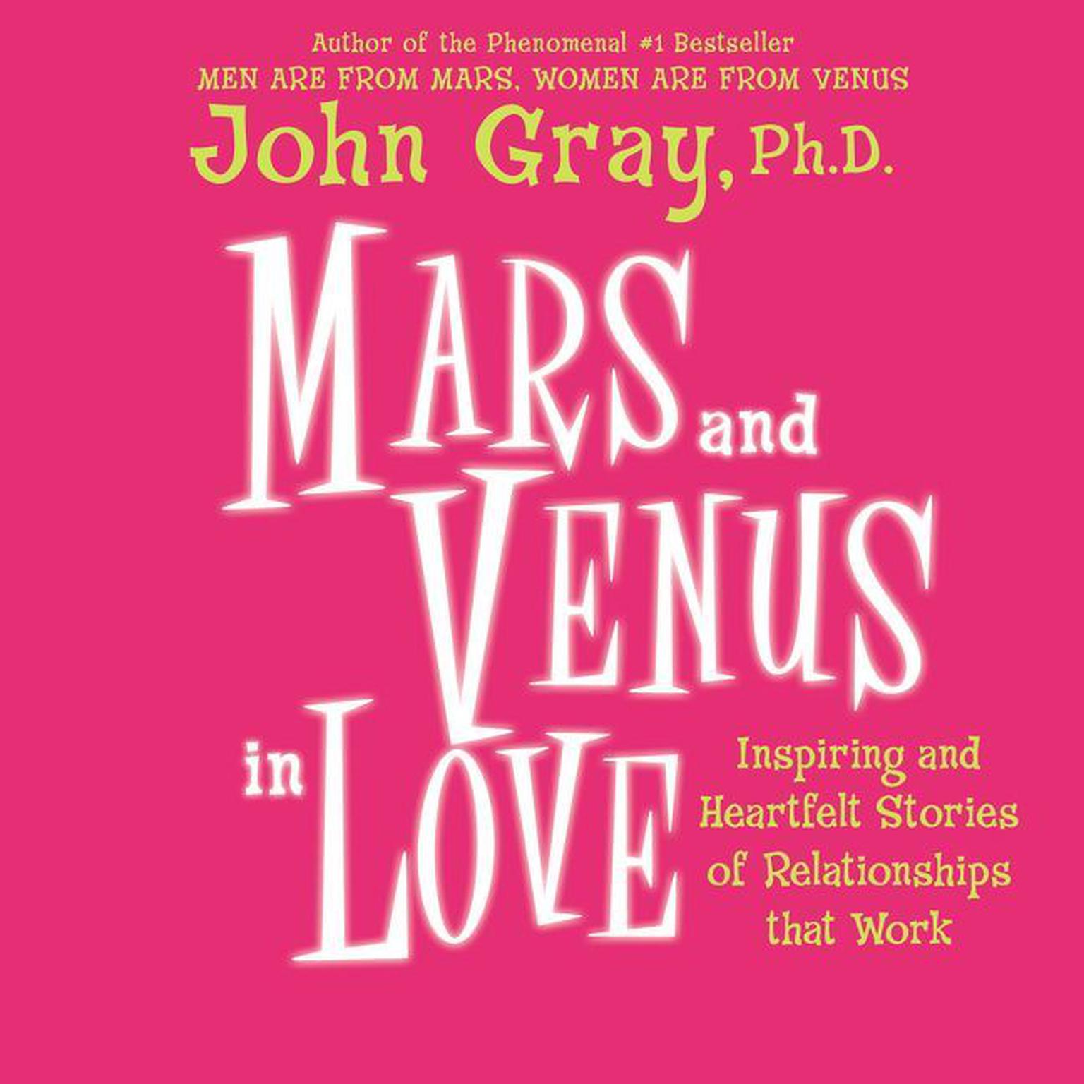 Mars and Venus in Love (Abridged): Inspiring and Heartfelt Stories of Relationships That Work Audiobook, by John Gray