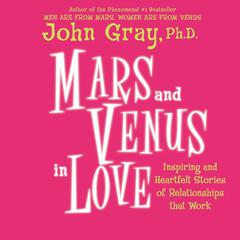 Mars and Venus in Love: Inspiring and Heartfelt Stories of Relationships That Work Audiobook, by 