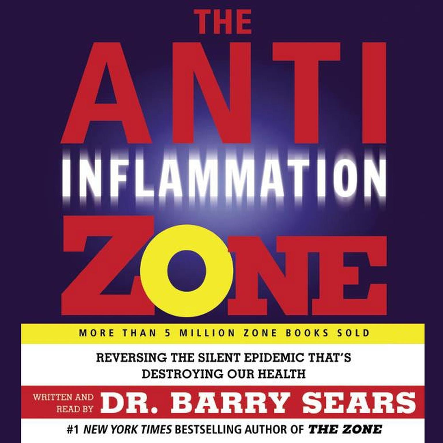 The Anti-Inflammation Zone (Abridged): Reversing the Silent Epidemic Thats Destroying Our Health Audiobook, by Barry Sears