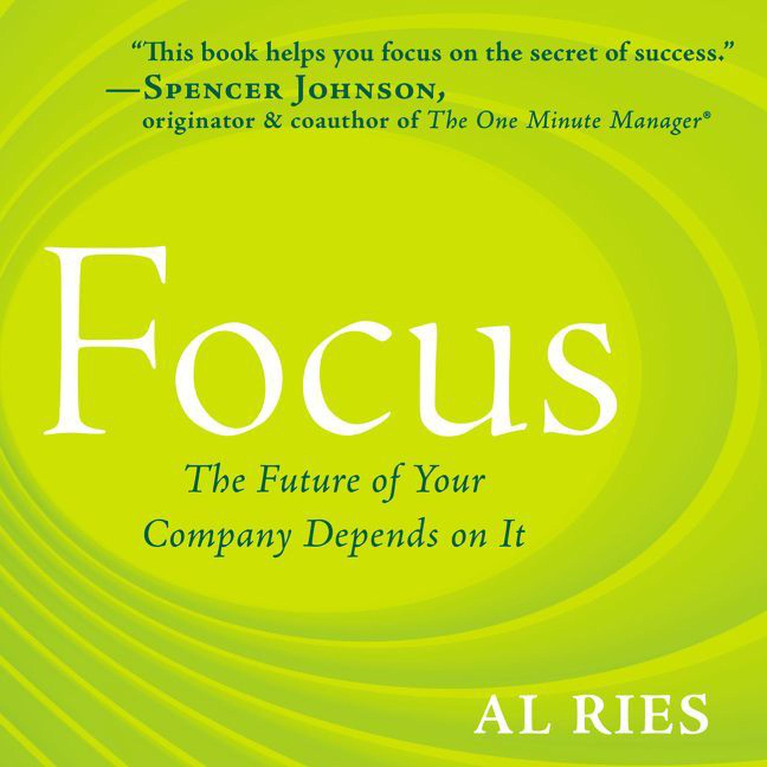 Focus (Abridged): The Future of Your Company Depends on It Audiobook, by Al Ries
