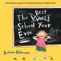 The Best School Year Ever Audiobook, by Barbara Robinson