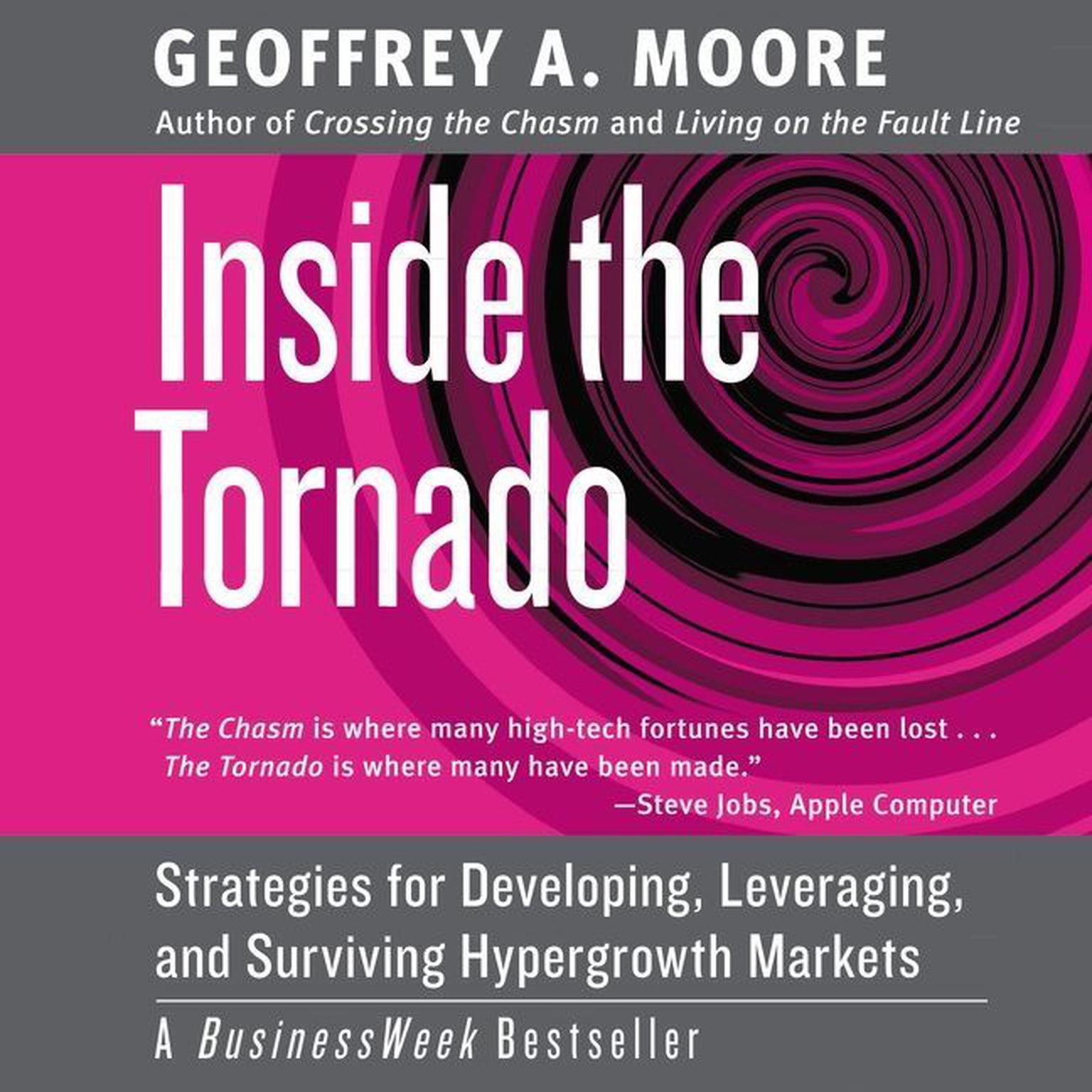 Inside the Tornado (Abridged): Marketing Strategies from Silicon Valleys Cutting Edge Audiobook, by Geoffrey A. Moore