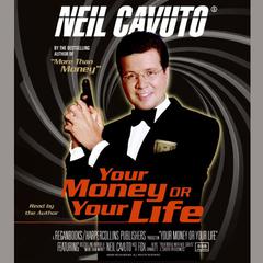 Your Money or Your Life Audiobook, by Neil Cavuto