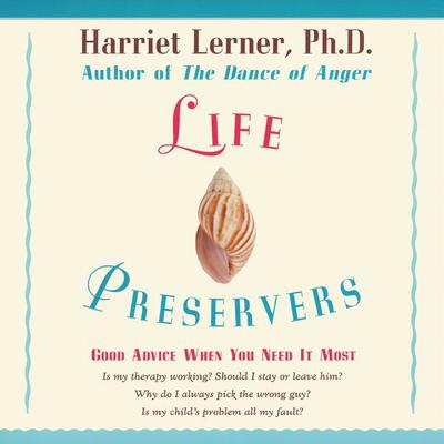 LIFE PRESERVERS: Staying Afloat in Love and Life Audiobook, by Harriet Lerner